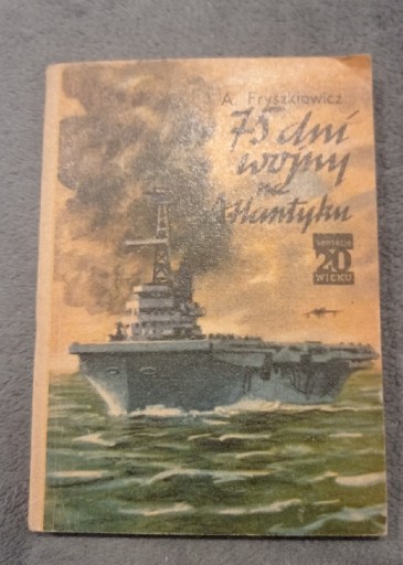 Zdjęcie oferty: 75 dni wojny na Atlantyku A. Fryszkiewicz 