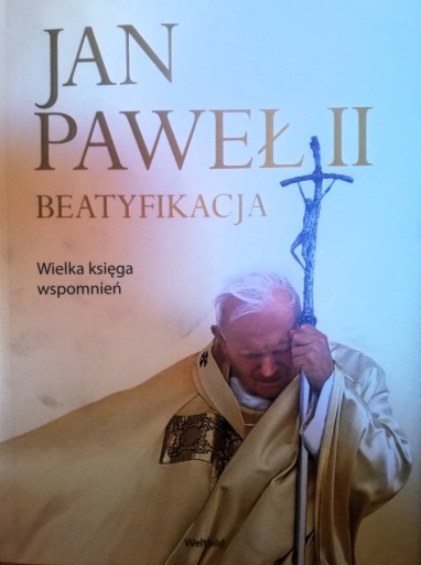 Zdjęcie oferty: Jan Paweł II BEATYFIKACJA Wielka księga wspomnień