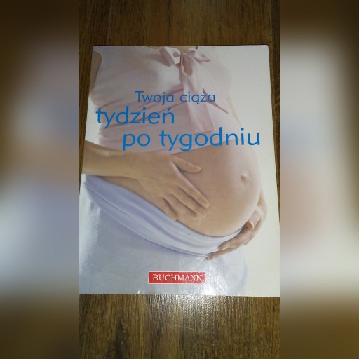 Zdjęcie oferty: TWOJA CIĄŻA TYDZIEŃ PO TYGODNIU Buchmann