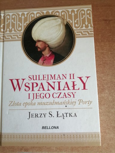 Zdjęcie oferty: Sulejman II Wspaniały i jego czasy –Jerzy S. Łątka