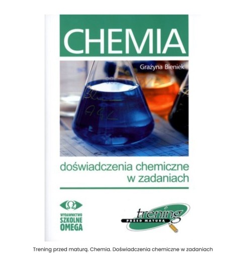 Zdjęcie oferty: Chemia Doświadczenia chemiczne w zadaniach MATURA