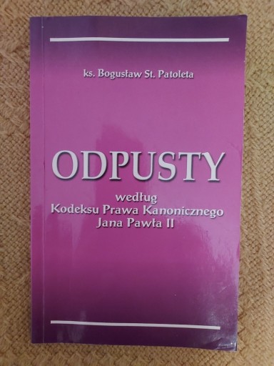 Opisz świętego Jana Pawła 2 Odpusty według kodeksu Prawa Kanonicznego Jana Paw | Toruń | Kup teraz