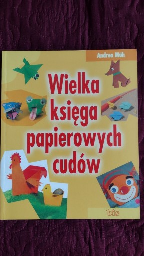 Zdjęcie oferty: Wielka księga papierowych cudów. Andrea Müh.