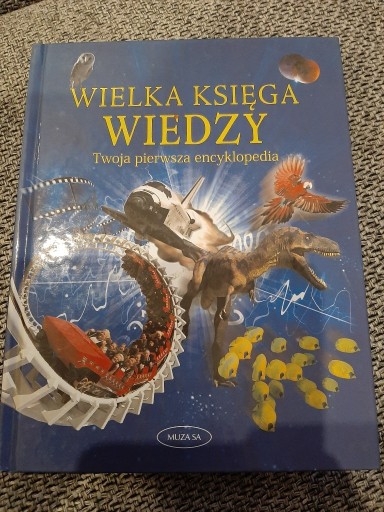 Zdjęcie oferty: Wielka księga wiedzy, Twoja pierwsza encyklopedia 