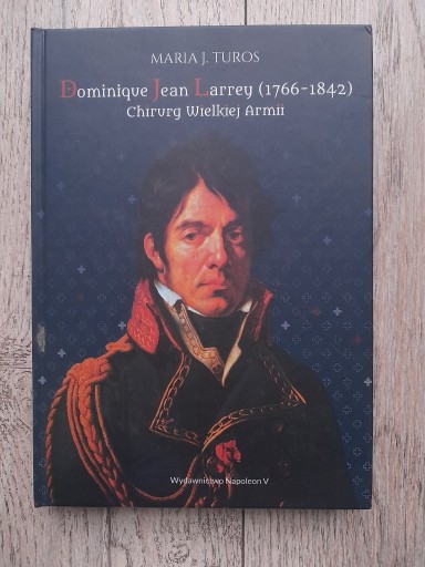 Zdjęcie oferty: książka Dominique Jean Larrey 1766-1842 Chirurg Wi