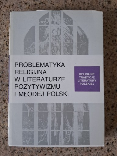Zdjęcie oferty: Problematyka religijna w literaturze pozytywizmu i Młodej Polski