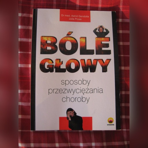 Zdjęcie oferty: Książka,Bóle głowy,sposoby przezwyciężenia choroby