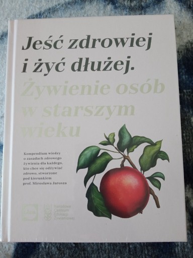 Zdjęcie oferty: Jeść zdrowiej i żyć dłużej Żywienie osób w starszy