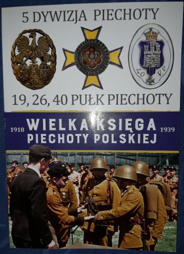 Zdjęcie oferty: Wielka Księga Piechoty Polskiej - Tom 5