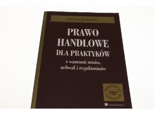 Zdjęcie oferty: PRAWO HANDLOWE DLA PRAKTYKÓW, ELŻBIETA BONIUSZKO