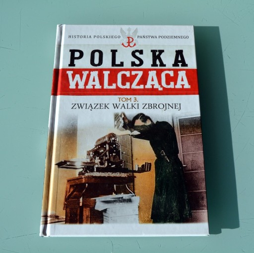Zdjęcie oferty: Polska Walcząca t.3 - Związek walki zbrojnej