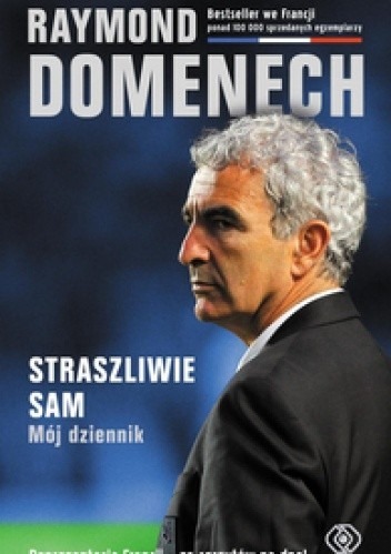 Zdjęcie oferty: Straszliwie sam. Mój dziennik - Raymond Domenech