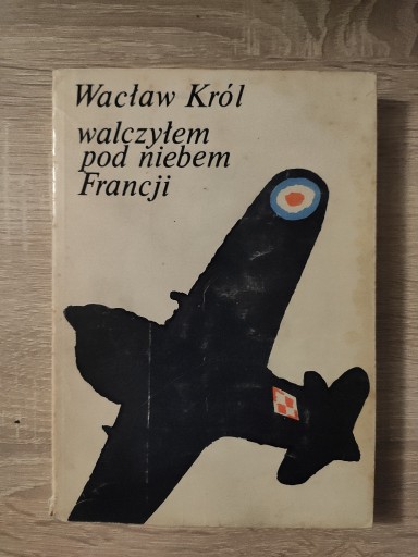 Zdjęcie oferty: Walczyłem pod niebem Francji - Wacław Król