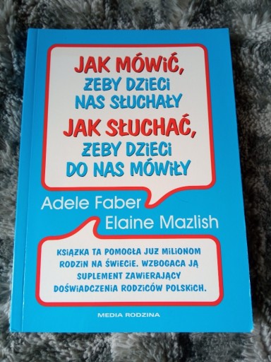 Zdjęcie oferty: JAK MÓWIĆ, ŻEBY DZIECI NAS SŁUCHAŁY, JAK SŁUCHAĆ