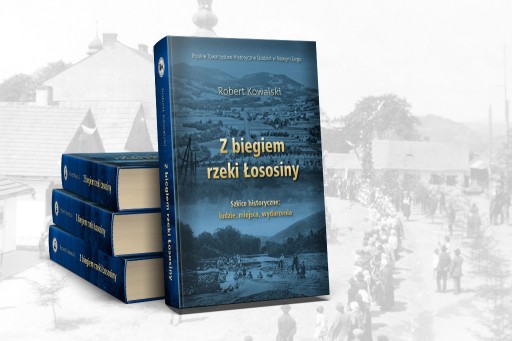Zdjęcie oferty: Z biegiem rzeki Łososiny. Szkice historyczne: ludzie, miejsca wydarzenia