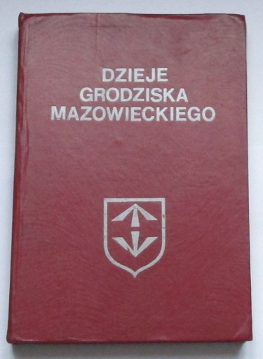Zdjęcie oferty: DZIEJE GRODZISKA MAZOWIECKIEGO - JÓZEF KRZEMIŃSKI (1989)