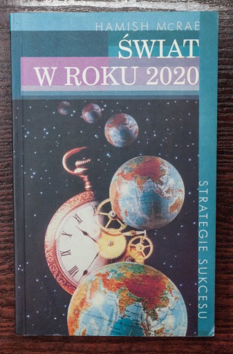 Zdjęcie oferty: Świat w roku 2020 - Hamish McRae