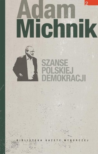 Zdjęcie oferty: Szanse polskiej demokracji Adam Michnik