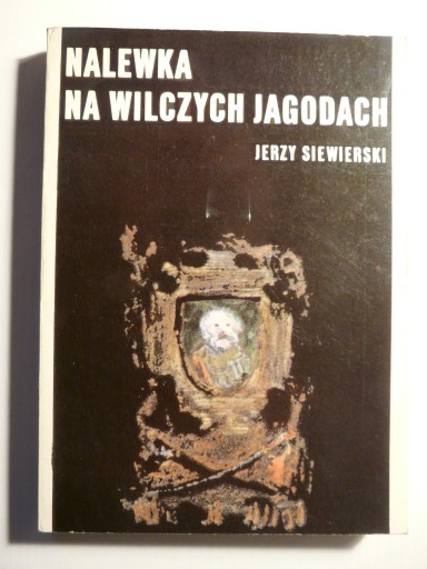 Zdjęcie oferty: Jerzy Siewierski - Nalewka na wilczych jagodach