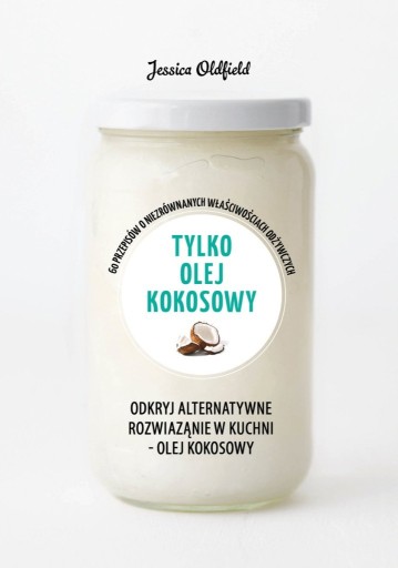 Zdjęcie oferty: Tylko olej kokosowy Jessica Oldfield