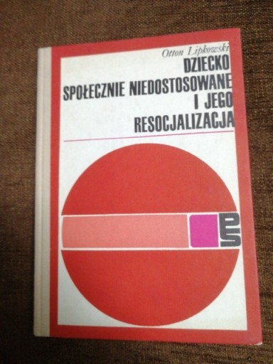 Zdjęcie oferty: Dziecko społecznie niedostosowane i jego resocjali