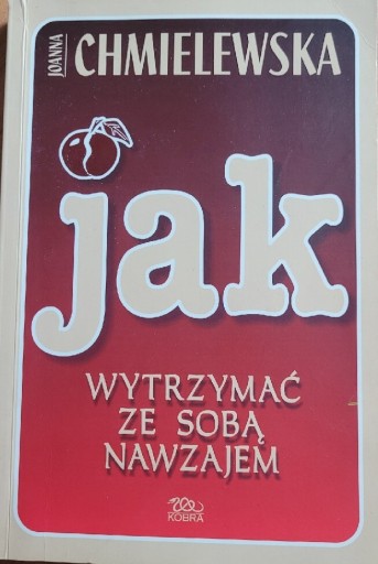 Zdjęcie oferty: Jak wytrzymać ze sobą nawzajem Joanna Chmielewska 