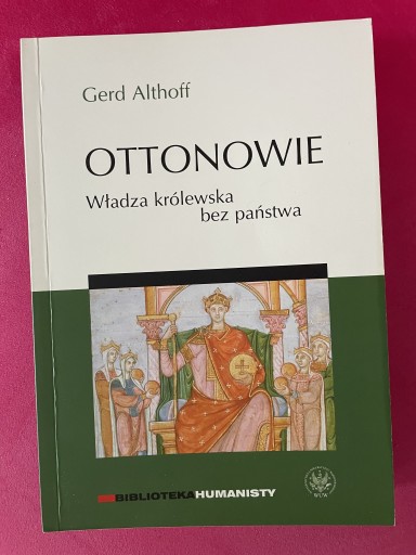 Zdjęcie oferty: Althoff - Ottonowie Władza królewska bez państwa