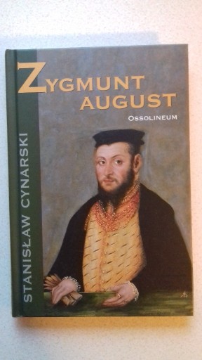 Zdjęcie oferty: Stanisław Cynarski "Zygmunt August"