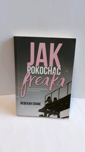 Zdjęcie oferty: Rebekah Crane "Jak pokochać freaka"