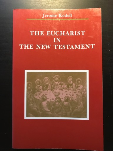 Zdjęcie oferty: Jerome Kodell, The Eucharist in the New Testament