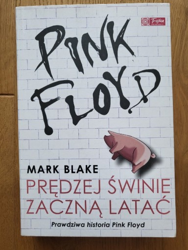 Zdjęcie oferty: Mark Blake Pink Floyd Prędzej świnie zaczną latać