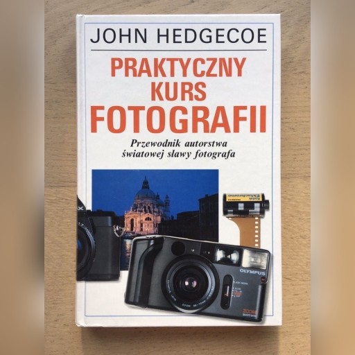 Zdjęcie oferty: Praktyczny Kurs Fotografii John Hedgecoe