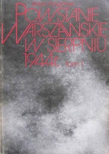 Zdjęcie oferty: Powstanie Warszawskie w sierpniu 1944 roku. T. 2 A