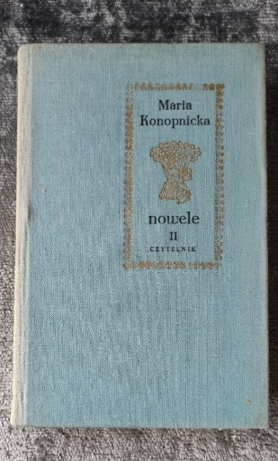 Zdjęcie oferty: NOWELE II PISMA ZEBRANE Maria Konopnicka 1974r