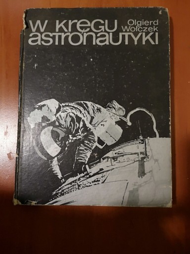 Zdjęcie oferty: OLGIERD  WOŁCZEK W kręgu astronautyki. 