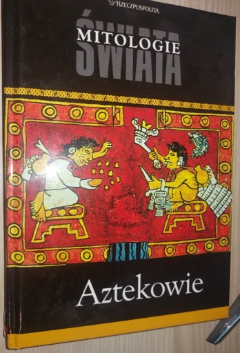 Zdjęcie oferty: Mitologie Świata, Aztekowie; Rzeczpospolita.