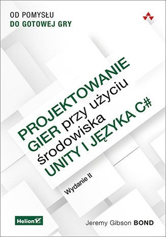 Zdjęcie oferty: Projektowanie gier przy użyciu Unity i języka C#. Wydanie II