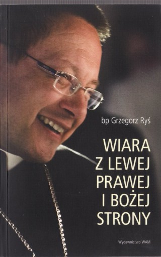 Zdjęcie oferty: Bp Grzegorz Ryś * Wiara z lewej prawej