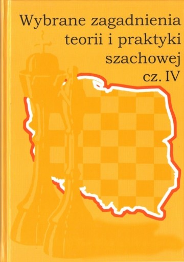 Zdjęcie oferty: Wybrane zagadnienia teorii i praktyki szachowej 4
