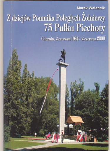 Zdjęcie oferty: 75 Pułk Piechoty - dzieje pomnika - Chorzów