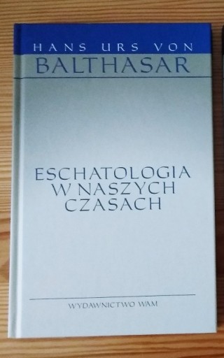 Zdjęcie oferty: BALTHASAR, Eschatologia w naszych czasach, NOWA