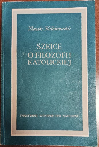 Zdjęcie oferty: Leszek Kołakowski - Szkice o filozofii katolickiej