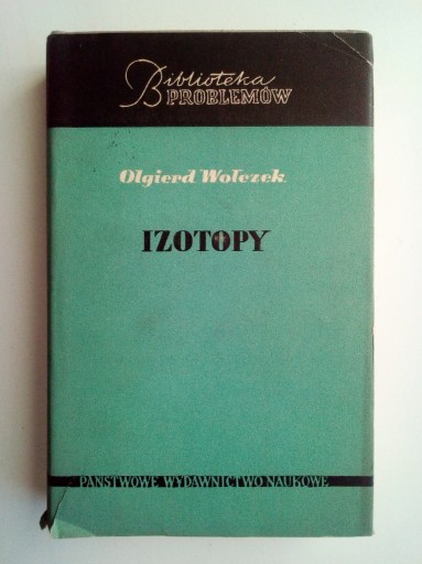 Zdjęcie oferty: Izotopy - Olgierd Wołczek BIBLIOTEKA PROBLEMÓW