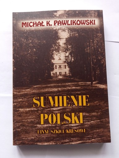 Zdjęcie oferty: Michał K. Pawlikowski Sumienie Polski