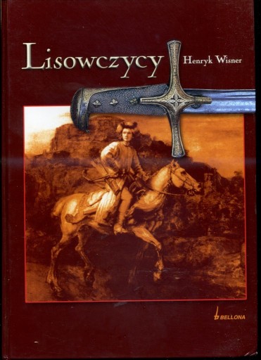 Zdjęcie oferty: Lisowczycy - Henryk Wisner, W-wa Bellona 2004