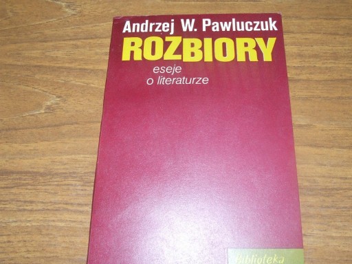 Zdjęcie oferty: ROZBIORY ESEJE O LITERATURZE 