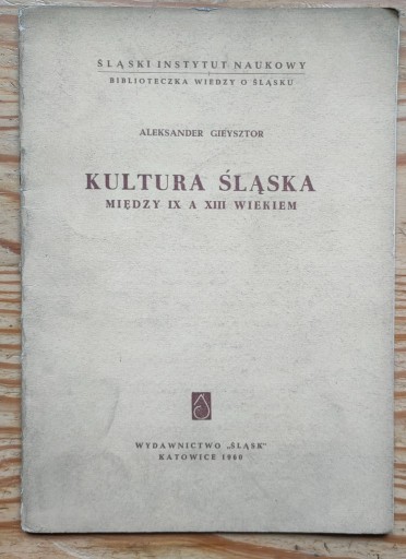 Zdjęcie oferty: Kultura Śląska między IX a XIII Gieysztor Aleksand