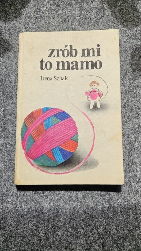 Zdjęcie oferty: Irena Szpak ZRÓB MI TO MAMO