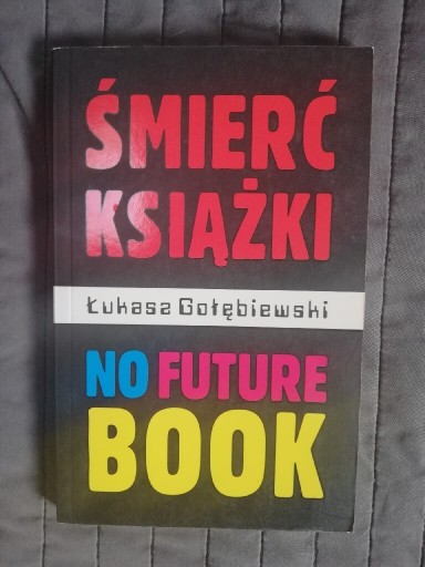 Zdjęcie oferty: "Śmierć książki.No future book" Łukasz Gołębiewski