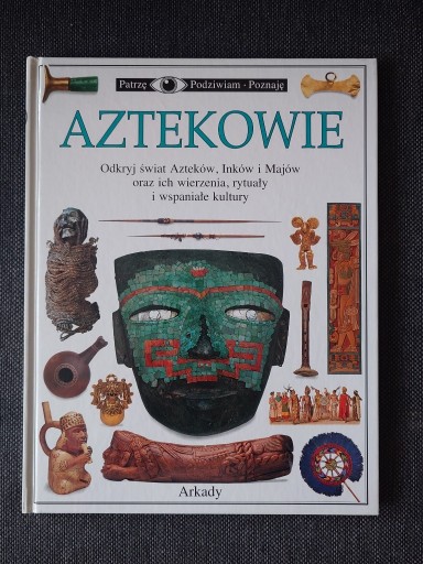 Zdjęcie oferty: PATRZĘ PODZIWIAM POZNAJĘ AZTEKOWIE